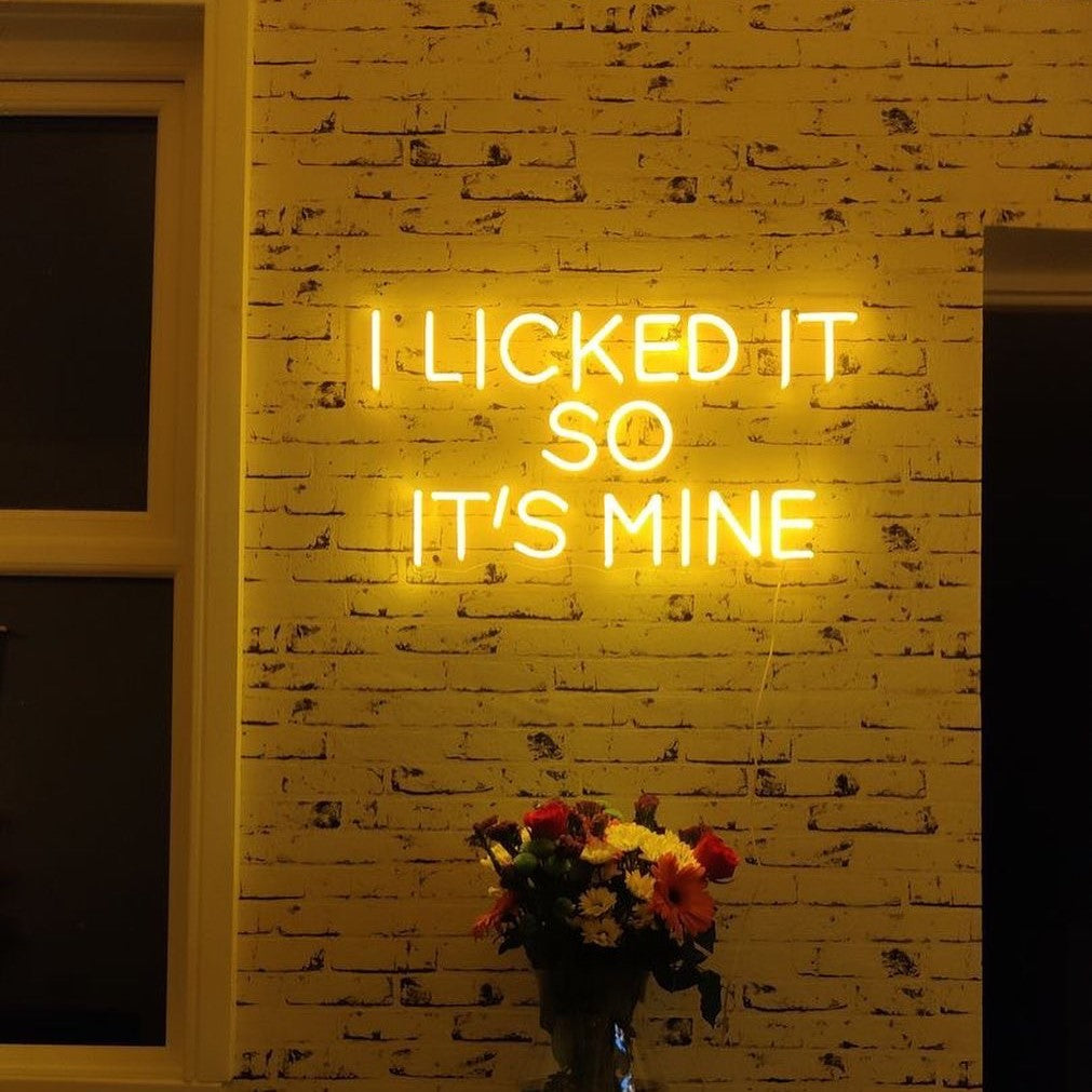 I licked it so it's mine neon sign